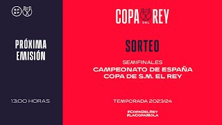 🚨DIRECTO🚨 Sorteo semifinales Campeonato de España Copa de SM El Rey Temporada 20232024  🔴 RFEF [upl. by Eillek227]