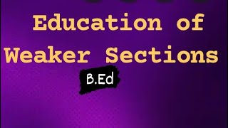 Education of Weaker Sections  BEd  meaning Problems and Issues In Hindi Easy Explanation 📚💯💯📖✍️ [upl. by Ahsyen]