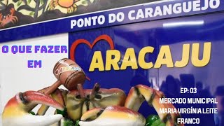 O que fazer em AracajuSE EP03 Mercado Maria Virgínia Leite Franco [upl. by Gass625]