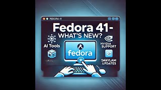 Fedora 41 New Features amp Updates You Need to Know [upl. by Ayinat]