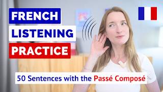 French Listening Practice  50 Common French Sentences with the PASSÉ COMPOSÉ 👂 [upl. by Asirak804]