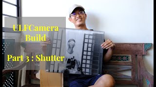 ULF Camera Build Part 3 Shutter [upl. by Araldo]