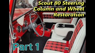 SCOUT 80 Steering Column and Wheel Restoration [upl. by Alrahc204]