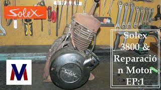 Solex 3800 amp Reparación Motor EP1 [upl. by Aierdna]