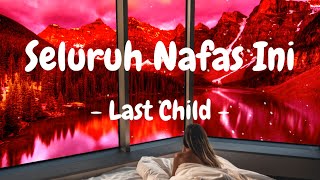 Last Child  Seluruh Nafas Ini ft Giselle Lyrics [upl. by Annay]