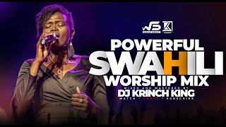 BEST SWAHILI WORSHIP MIX OF ALL TIME  WORSHIP GOSPEL MIX  DJ KRINCH KING [upl. by Melba]