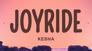 Kesha  JOYRIDE Lyrics [upl. by Onirefez]