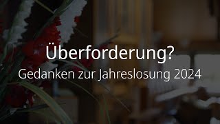 Überforderung Gedanken zur Jahreslosung 2024  Monatsandacht Januar  Bugenhagenkirche [upl. by Ahlgren]