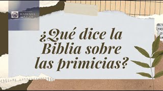 ¿Qué dice la Biblia sobre las Primicias Enseñanza Práctica [upl. by Dayna]