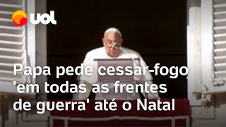 Papa Francisco pede cessarfogo em todas as frentes de guerra até o Natal [upl. by Norse]