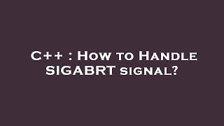 C  How to Handle SIGABRT signal [upl. by Labinnah]