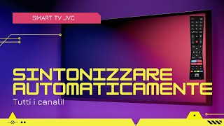 Come SINTONIZZARE AUTOMATICAMENTE tutti i canali su Smart TV JVC [upl. by Vincenta114]