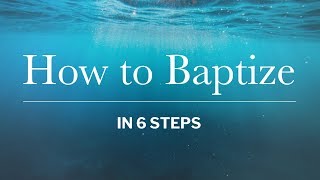 ╫ How to Baptize in 6 Steps [upl. by Hera]