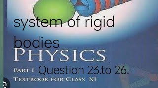 System of rigid bodies and rotational motion Q no 23 to 26 NCERT exercise class 11 [upl. by Lutim]