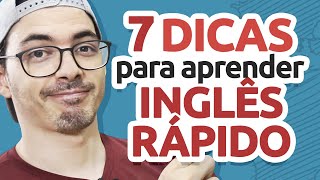 7 DICAS PARA APRENDER INGLES RÁPIDO [upl. by Donetta]