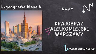 Geografia klasa 5 Lekcja 9  Krajobraz wielkomiejski Warszawy [upl. by Grounds374]