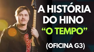 A história do hino “O Tempo”  Oficina G3 [upl. by Solrac]