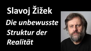 6b  Erkenntnistheorie 2020  Slavoj Zizek quotDie unbewusste Struktur der Realitätquot [upl. by Any]