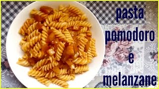 Pasta con le melanzane e pomodoro [upl. by Dimond]