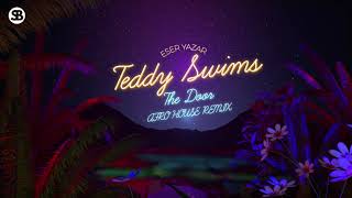 Teddy Swims  The Door Eser Yazar Afro House Remix [upl. by Jorry]