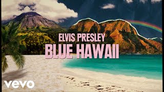 Elvis Presley  Blue Hawaii From Aloha From Hawaii Edit  Official Lyric Video [upl. by Bruce]