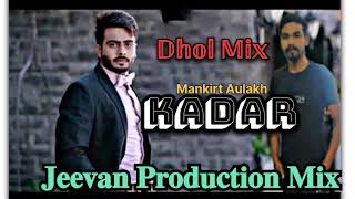 Kadar Dhol Mix Mankirt Aulakh Remix By Jeevan Production Mix Song Punjabi [upl. by Crosby]