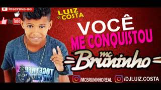 MC Bruninho  Você Me Conquistou [upl. by Truman495]