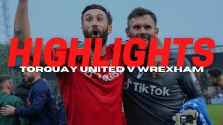 HIGHLIGHTS  Torquay United v Wrexham [upl. by Ursola913]