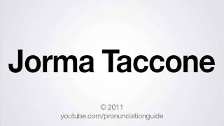 How to Pronounce Jorma Taccone [upl. by Kaylyn]