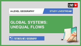 ALevel Geography  Study Livestream  Global Systems  Unequal Flows [upl. by Africah]